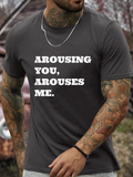 Men's T-Shirt Arousing You Arouses Me Bold White Letter Print Statement