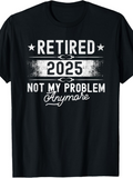 Men's T-Shirt Retired 2025 Not My Problem Any More Stars Vintage T Shirt