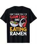 Men's T-Shirt Cant Hear You Im Gaming And Eating Ramen With Headphones Bowl Of Soup