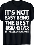 Men's T-Shirt Its Not Easy Being The Best Husband Ever But Here I Am Nailing It Bold White Text On Solid Black Shirt