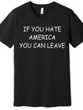 Men's T-Shirt If You Hate America You Can Leave Simple Statement Slogan Bold White Letters T Shirt