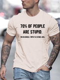 Men's T-Shirt Seventy Percent Of People Are Stupid Statement Bold Black Letters Short Sleeve Shirt