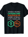 Men's T-Shirt When I Heard Oxygen And Magnesium Elements With Periodic Table Design Chemistry Joke