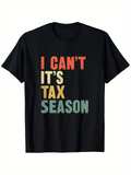 Men's T-Shirt I Cant Its Tax Season Colorful Block Letter Text On Black Shirt