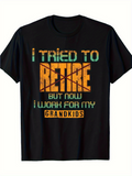 Men's T-Shirt I Tried To Retire Now I Work For My Grandkids Bold Lettering T Shirt