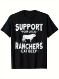 Men's T-Shirt Support Your Local Ranchers Eat Beef Typography With Cow Graphic Rancher Shirt