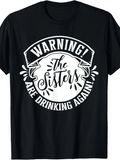 Men's T-Shirt Warning The Sisters Are Drinking Again Bold Lettering With Splash Accents Black T Shirt
