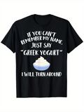 Men's T-Shirt If You Cant Remember My Name Just Say Greek Yogurt With Cartoon Bowl Of Creamy Snack