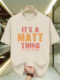 Men's T-Shirt Its A Matt Thing Distressed Bold Lettering T Shirt
