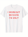 Men's T-Shirt I Workout Because Im Ugly Red Stencil Letters On White T Shirt