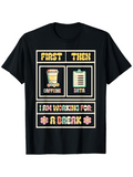 Men's T-Shirt First Then Caffeine And Data Waiting For A Break