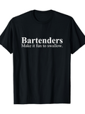 Men's T-Shirt Bartenders Make It Fun To Swallow Playful Slogan On Casual Black Tshirt