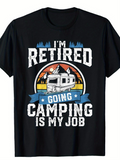 Men's T-Shirt Im Retired Going Camping Is My Job Sunset Mountains Camper