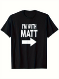 Men's T-Shirt Im With Matt Bold White Arrow On Classic Black Shirt