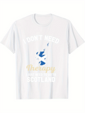 Men's T-Shirt I Dont Need Therapy Blue Map With Bold Letters Scotland
