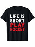 Men's T-Shirt Life Is Short Play Hockey Bold Motivational Sports Lettering T Shirt