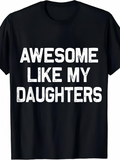 Men's T-Shirt Awesome Like My Daughters Bold Distressed White Lettering On Solid Cotton T Shirt