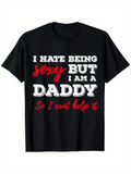 Men's T-Shirt I Hate Being Sexy But I Am A Daddy So I Cant Help It Bold Slogan Typography On Classic Black T Shirt
