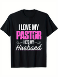 Men's T-Shirt I Love My Pastor Hes My Husband Bold Mixed Typography Statement T Shirt