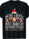Men's T-Shirt Most Likely To Bake Christmas Cookies Surrounded By Gingerbread And Festive Holiday Lights Shirt
