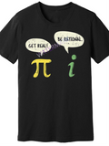 Men's T-Shirt Get Real Be Rational Cute Pi Math Symbol On Black Shirt