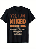 Men's T-Shirt Yes I Am Mixed With Proud Unapologetically Black Again