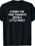 Men's T-Shirt A Penny For Your Thoughts Printed White Letters On Simple Black Shirt