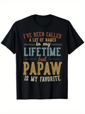 Men's T-Shirt Ive Been Called A Lot Of Names In My Lifetime But Papaw Is My Favorite Vintage Colored Typography Statement