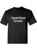 Men's T-Shirt I Speak Fluent Sarcasm Humorous Quote With Simple White Typography Tee