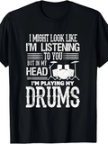 Men's T-Shirt I Might Look Like Listening But Playing Drums In My Head Drums