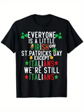 Men's T-Shirt Everyone Is A Little Irish On St Patricks Day Except Italians Funny Graphic T Shirt