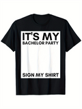 Men's T-Shirt Its My Bachelor Party Sign My Shirt Minimalist Typography T Shirt