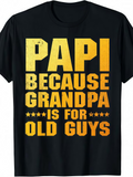 Men's T-Shirt Papi Because Grandpa Is For Old Guys Bold Statement Slogan Shirt