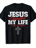 Men's T-Shirt Jesus Changed My Life Ask Me How With Bold White Letters Over Simple Cross