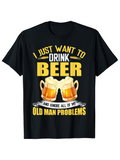 Men's T-Shirt I Just Want To Drink Beer And Ignore All Of My Old Man Problems With Two Clinking Beer Mugs