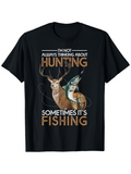 Men's T-Shirt Not Always Thinking About Hunting Sometimes Its Fishing With Deer And Fish