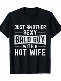 Men's T-Shirt Just Another Sexy Bald Guy With A Hot Wife Bold White Letters On Black Cotton T Shirt