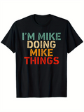 Men's T-Shirt Im Mike Doing Fun Bold Colorful Things Typography