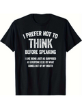 Men's T-Shirt I Prefer Not To Think Before Speaking White Bold Letters On Cotton Fabric T Shirt