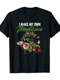 Men's T-Shirt I Make My Own Medicine Wild Blooms And Lush Greenery With Flowing Petals And Leaves Flowers