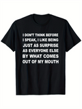 Men's T-Shirt I Dont Think Before I Speak I Like Being Just As Surprise As Everyone Else By What Comes Out Of My Mouth Bold White Lettering On Plain Black T Shirt