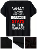 Men's T-Shirt What Happens In The Garage Stays In The Garage Bold White Red Text T Shirt