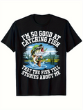 Men's T-Shirt Im So Good At Catching Fish With Splashing Water And Grass Under Jumping Fish