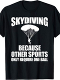 Men's T-Shirt Skydiving Because Other Sports Only Require One Ball Parachute Under Bold White Lettering