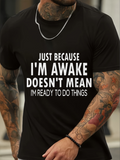 Men's T-Shirt Just Because Im Awake Doesnt Mean Im Ready To Do Things Bold Motivational Quote On Black Cotton T Shirt
