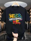 Men's T-Shirt Never Underestimate Me Bold Graffiti Text With Splash Color Effects