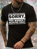 Men's T-Shirt Sorry You Weren't Selected Today Statement Typography Quote Shirt