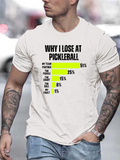 Men's T-Shirt Why I Lose At Pickleball Playful Humorous Chart With Colorful Text And Bold Statistics Pickleball