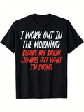 Men's T-Shirt I Work Out In The Morning Playful Motivational Slogan With Energetic Handwritten Typography Shirt