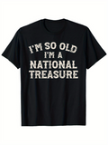 Men's T-Shirt Im So Old Im A National Treasure Vintage Distressed Bold Lettered Statement Design